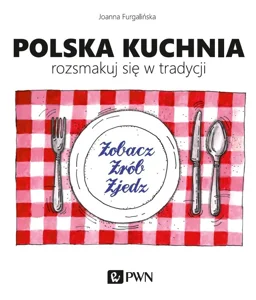 Polska kuchnia Rozsmakuj się w tradycji Polska kuchnia Rozsmakuj się w tradycji