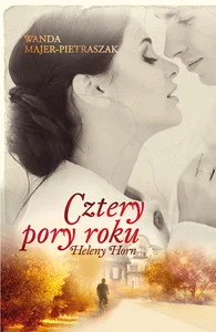 Cztery pory roku Heleny Horn Cztery pory roku Heleny Horn