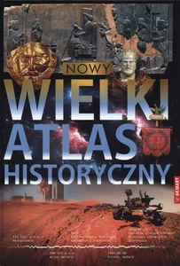 Nowy wielki atlas historyczny Od pradziejów po współczesność