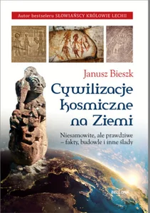 Cywilizacje kosmiczne na Ziemi Niesamowite, ale prawdziwe fakty, budowle i inne ślady