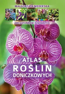 Atlas roślin doniczkowych 200 gatunków ozdobnych