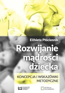 Rozwijanie mądrości dziecka Koncepcja i wskazówki metodyczne