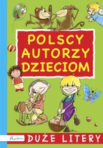 Polscy autorzy dzieciom Duże litery Polscy autorzy dzieciom Duże litery
