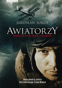 Awiatorzy Opowieść o polskich lotnikach