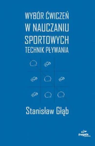 Wybór ćwiczeń w nauczaniu sportowych technik pływania