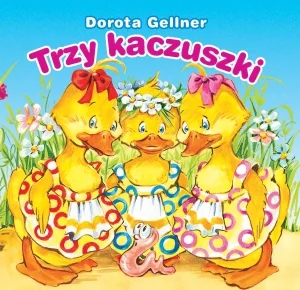 Trzy kaczuszki Biblioteczka niedźwiadka Trzy kaczuszki Biblioteczka niedźwiadka