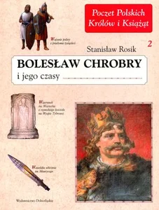 Bolesław Chrobry i jego czasy. Tom 2