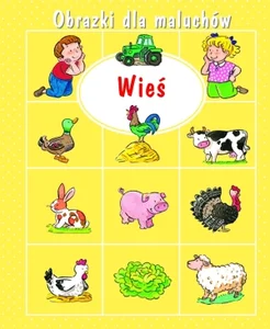 Wieś. Obrazki dla maluchów Wieś. Obrazki dla maluchów
