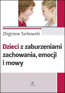 Dzieci z zaburzeniami zachowania emocji i mowy Dzieci z zaburzeniami zachowania emocji i mowy