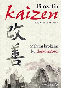 Filozofia Kaizen Małymi krokami ku doskonałości