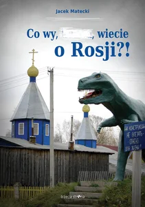 Co wy, ..., wiecie o Rosji?! Co wy, ..., wiecie o Rosji?!