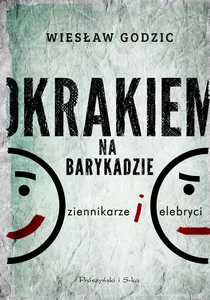 Okrakiem na barykadzie Dziennikarze i celebryci Okrakiem na barykadzie Dziennikarze i celebryci