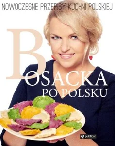 Bosacka po polsku Nowoczesne przepisy kuchni polskiej
