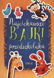 Najciekawsze bajki przedszkolaka Najciekawsze bajki przedszkolaka