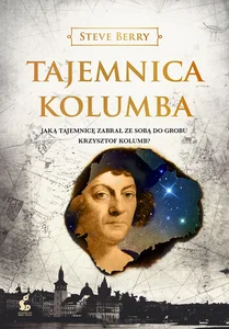 Tajemnica Kolumba Jaką tajemnicę zabrał ze sobą do grobu Krzysztof Kolumb?