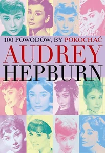 100 powodów aby pokochać Audrey Hepburn