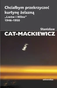 Chciałbym przekrzyczeć kurtynę żelazną „Lwów i Wilno” 1946-1950