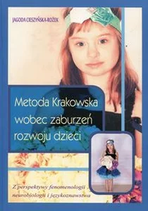Metoda Krakowska wobec zaburzeń rozwoju dzieci Z perspektywy fenomenologii neurobiologii i językoznawstwa