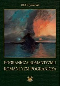 Pogranicza romantyzmu - romantyzm pogranicza Pogranicza romantyzmu - romantyzm pogranicza