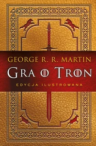 Gra o tron Edycja ilustrowana Gra o tron Edycja ilustrowana