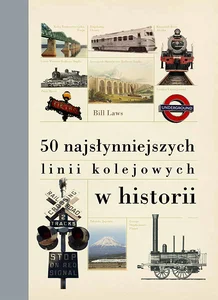 50 najsłynniejszych linii kolejowych w historii 50 najsłynniejszych linii kolejowych w historii