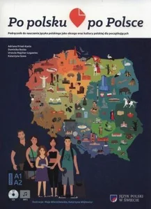 Po polsku po Polsce Podręcznik do nauczania jezyka polskiego jako obcego oraz kultury polskiej dla początkujących