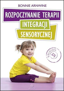 Rozpoczynanie terapii integracji sensorycznej Rozpoczynanie terapii integracji sensorycznej