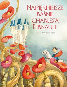 Najpiękniejsze baśnie Charles'a Perrault Najpiękniejsze baśnie Charles'a Perrault