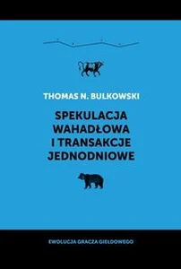 Spekulacja wahadłowa i transakcje jednodniowe Ewolucja gracza giełdowego