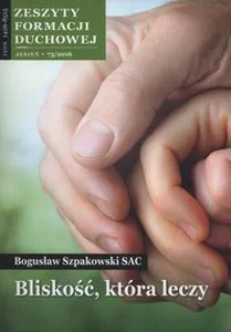 Zeszyty formacji duchowej nr 73 Bliskość, która leczy