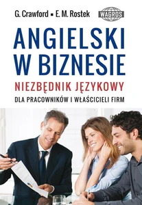 Angielski w biznesie Niezbędnik językowy dla pracowników i właścicieli firm Angielski w biznesie Niezbędnik językowy dla pracowników i właścicieli firm
