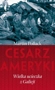 Cesarz Ameryki Wielka ucieczka z Galicji Cesarz Ameryki Wielka ucieczka z Galicji