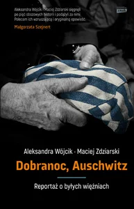 Dobranoc, Auschwitz Reportaż o byłych więźniach Dobranoc, Auschwitz Reportaż o byłych więźniach