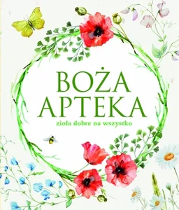Boża apteka zioła dobre na wszystko