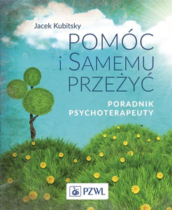 Pomóc i samemu przeżyć Poradnik psychoterapeuty