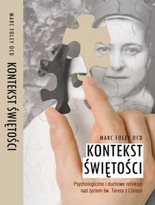 Kontekst Świętości Psychologiczne i duchowe refleksje nad życiem św. Teresy z Lisieux