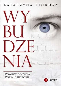 Wybudzenia Powrót do życia. Polskie historie.