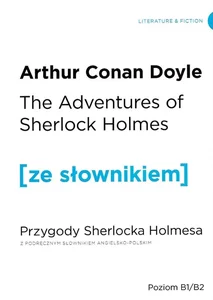 The Adventures of Sherlock Holmes. Przygody Sherlocka Holmesa z podręcznym słownikiem angielsko-polskim The Adventures of Sherlock Holmes. Przygody Sherlocka Holmesa z podręcznym słownikiem angielsko-polskim