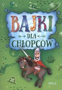 Bajki dla chłopców Bajki dla chłopców