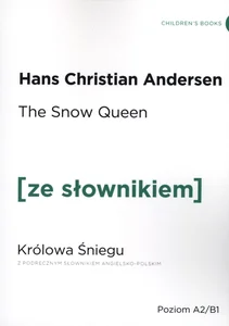 The Snow Queen. Królowa Śniegu z podręcznym słownikiem angielsko-polskim The Snow Queen. Królowa Śniegu z podręcznym słownikiem angielsko-polskim