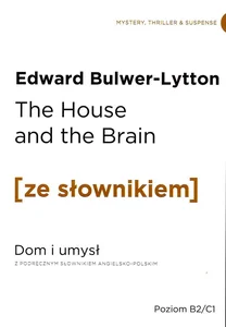 The House and the Brain. Dom i Umysł z podręcznym słownikiem angielsko-polskim
