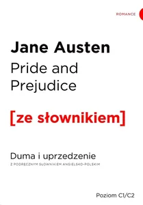 Pride and Prejudice Duma i uprzedzenie z podręcznym słownikiem angielsko-polskim