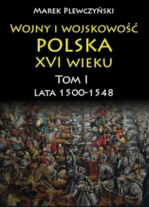 Wojny i wojskowość Polska XVI wieku Lata 1500-1548