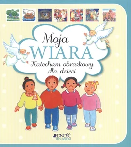 Moja wiara Katechizm obrazkowy dla dzieci