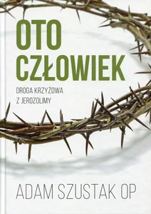Oto człowiek Droga Krzyżowa z Jerozolimy Oto człowiek Droga Krzyżowa z Jerozolimy