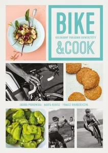 Bike & Cook Kulinarny poradnik rowerzysty