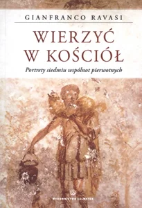 Wierzyć w Kościół. Portrety siedmiu wspólnot pierwotnych