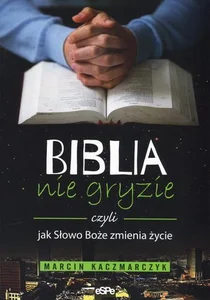 Biblia nie gryzie czyli jak Słowo Boże zmienia życie Biblia nie gryzie czyli jak Słowo Boże zmienia życie