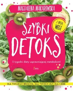 Szybki detoks 5 tygodni diety usprawniającej metabolizm!