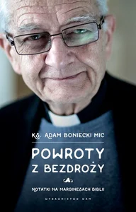 Powroty z bezdroży Notatki na marginesach Biblii Powroty z bezdroży Notatki na marginesach Biblii